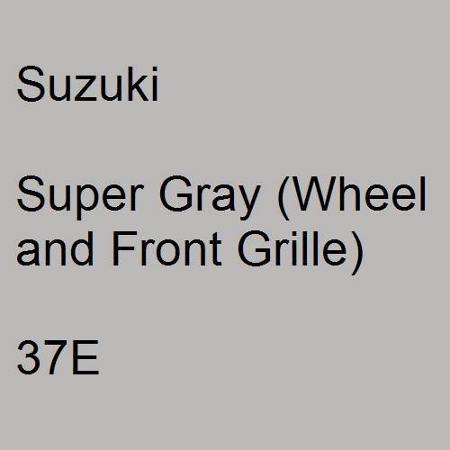 Suzuki, Super Gray (Wheel and Front Grille), 37E.